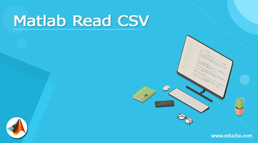 Matlab Read CSV | How and When we use Matlab read CSV? 