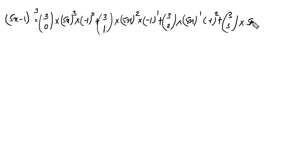 Solved Use The Binomial Theorem To Expand The Power Of A Binomial X