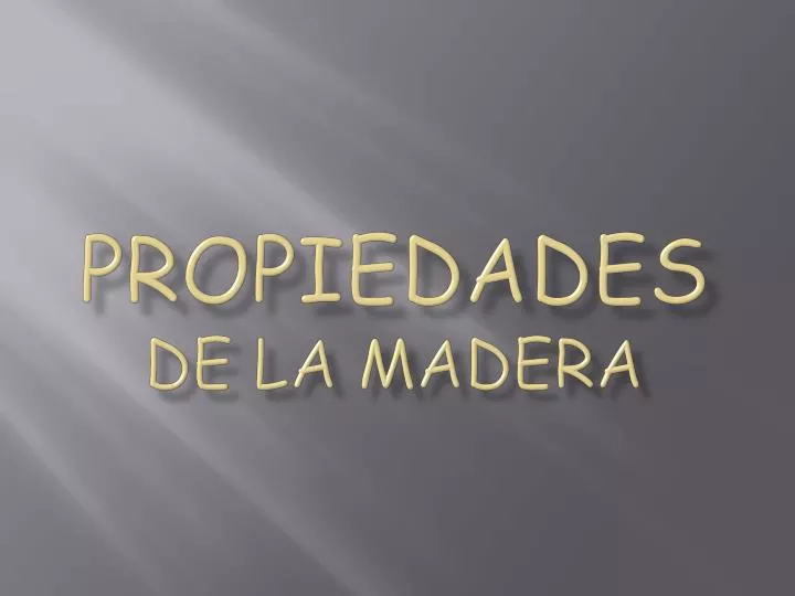 Tres Propiedades De La Madera