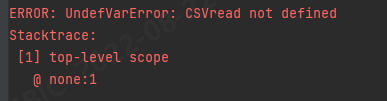 csv - In Julia, when i using CSVread or readtable , ther error &quot; xx not ... 