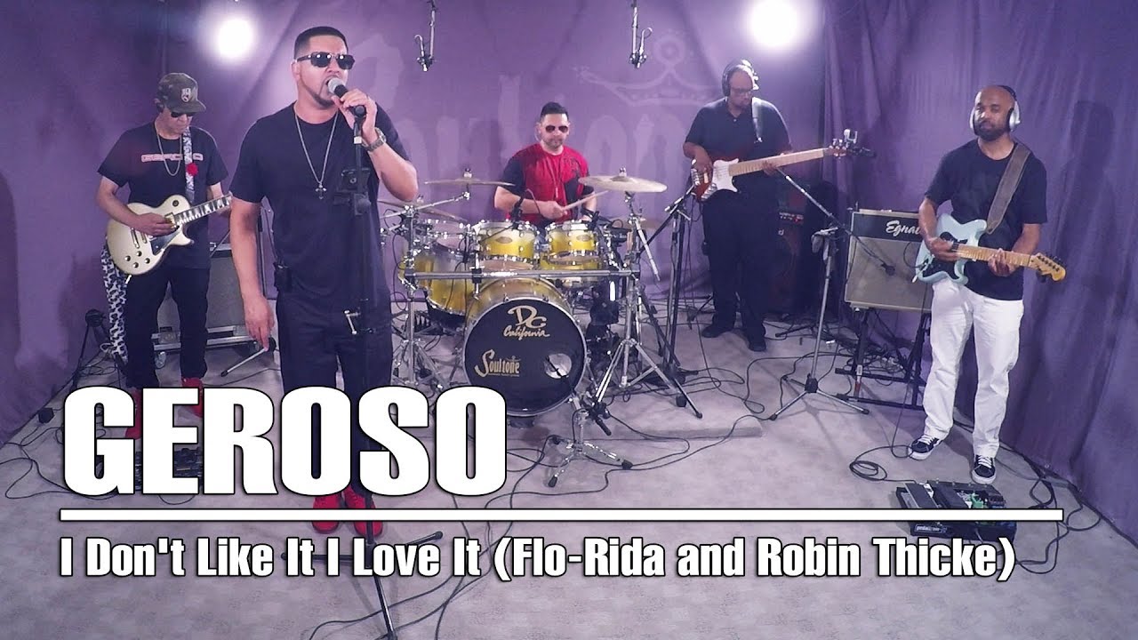 Geroso - I Don&#39;t Like It I Love It (by Flo-Rida and Robin Thicke) - YouTube 