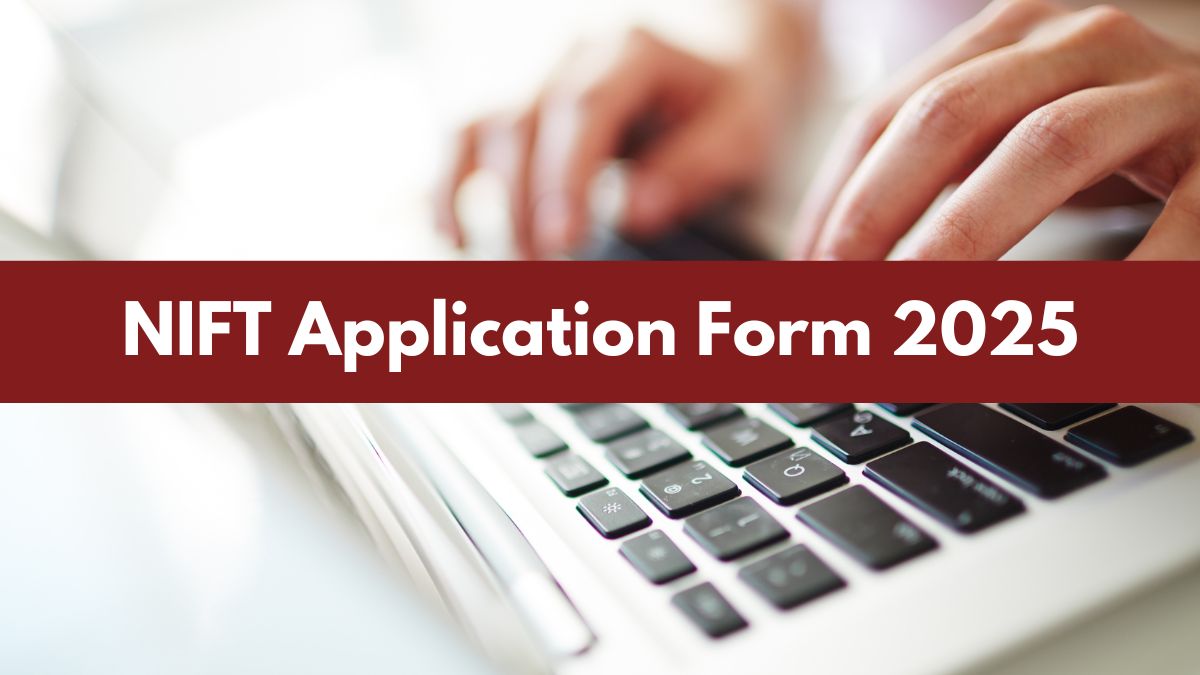 NIFT Application Form 2025 Releasing Soon at nift.ac.in, Check Steps to ... 