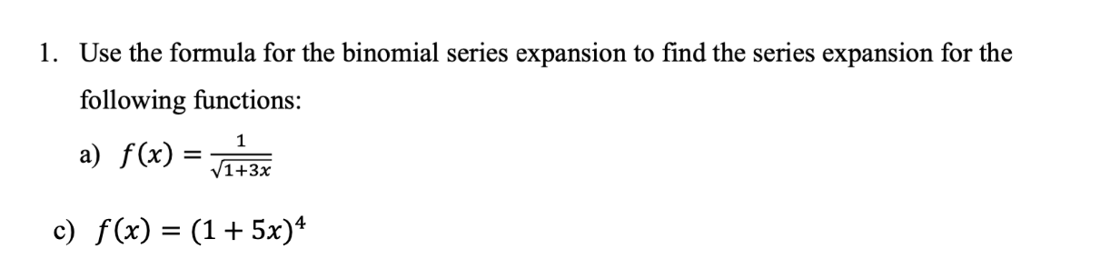 Solved Use The Binomial Series To Find The Expansion Of Chegg Com