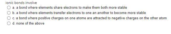 Solved Ionic Bonds Are Caused By The Attraction Between Chegg Com