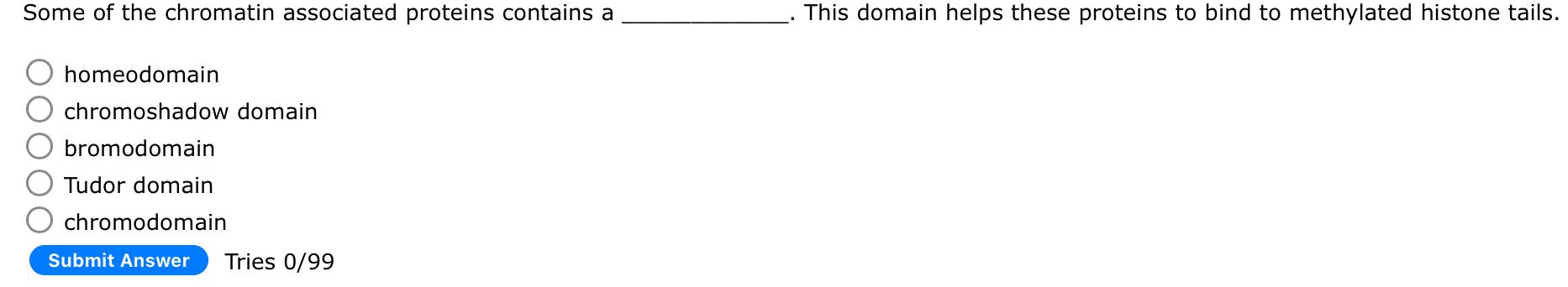 Solved Some Of The Chromatin Associated Proteins Contains A Chegg Com