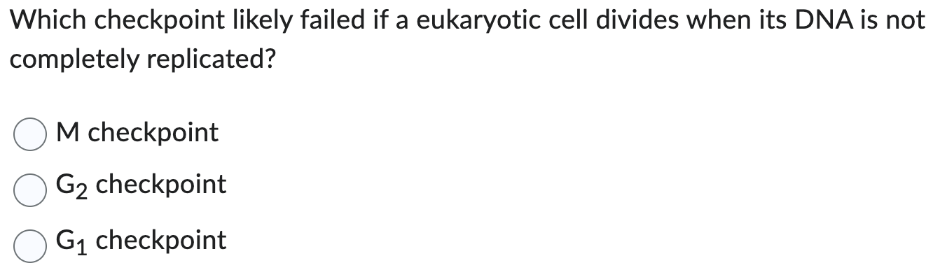 Solved The G2 Cellcycle Checkpoint Detects A Unreplicated Chegg Com