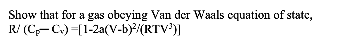 For A Gas Obeying The Van Der Waals Equation Of Chegg Com