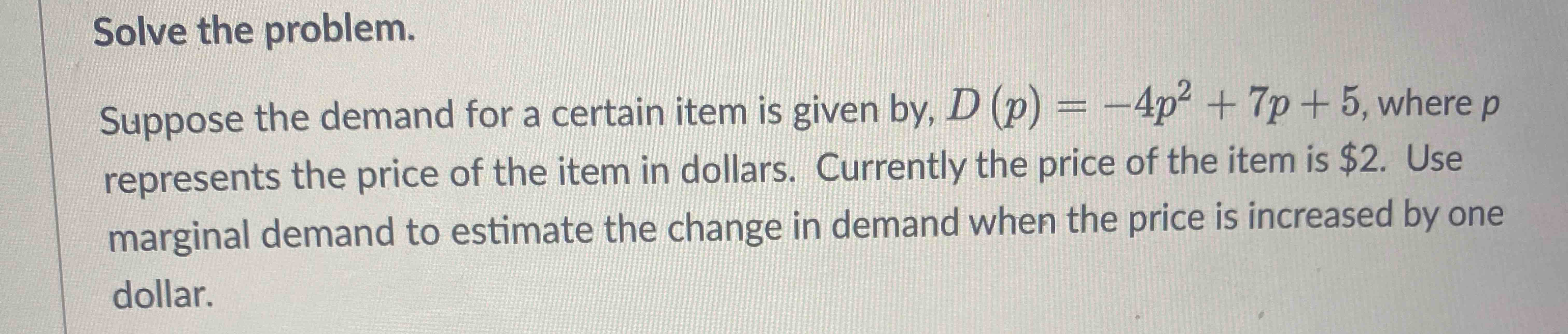 Solved For The Demand Function Given Find The Elasticity At Chegg Com