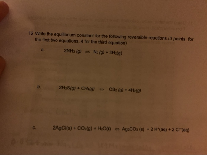 Solved 13 Write The Equilibrium Constant For The Following Chegg Com