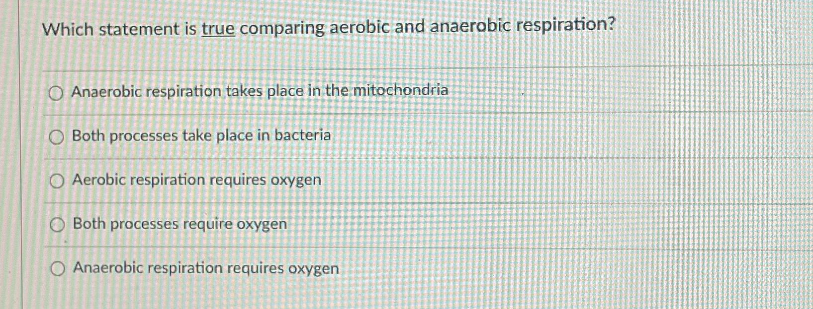 Solved Question 9 True Or False Aerobic Organisms Cannot Chegg Com