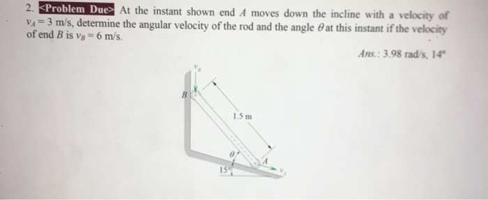 Solved 6 At The Instant Shown The Velocity Of The End B Of Chegg Com