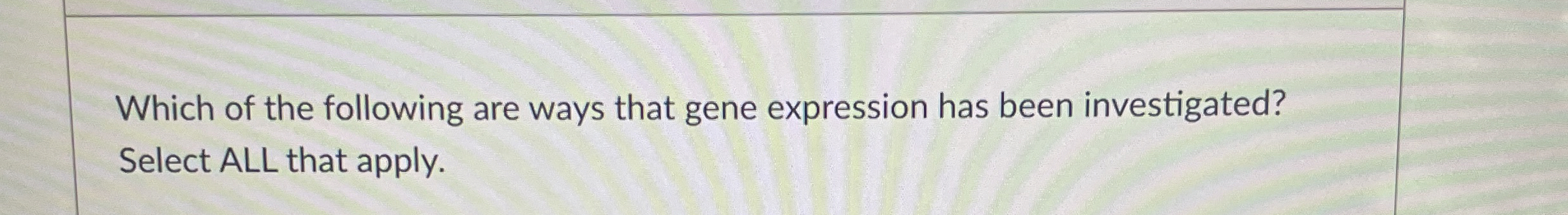 Solved Select All Of The Following Ways That Gene Expression Chegg Com