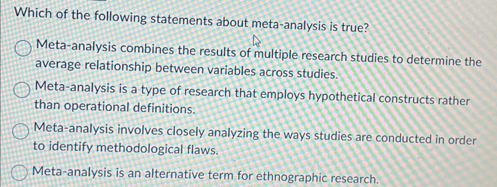 Solved In A Meta Analysis Sometimes The Different Studies Chegg Com