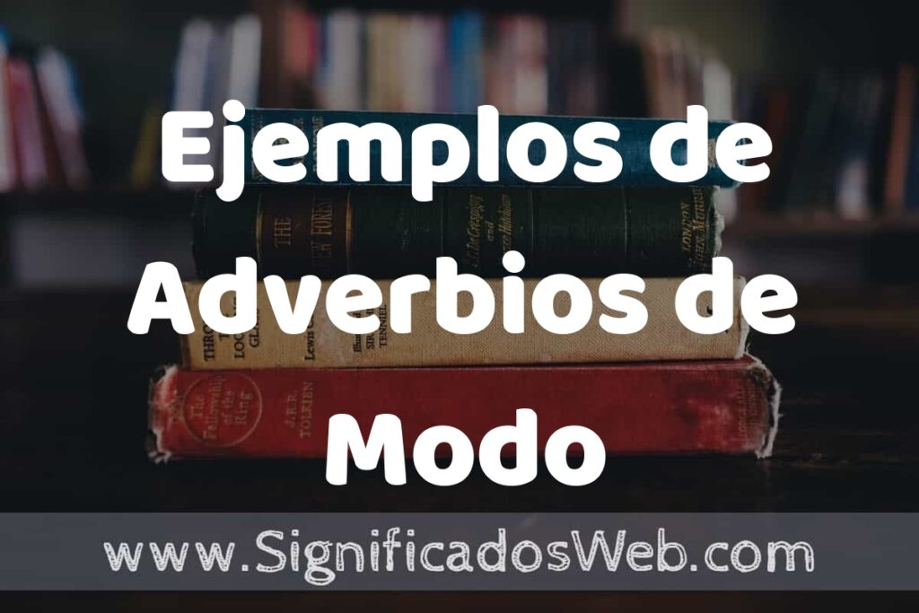 Adverbios De Modo Concepto Explicacion Y Ejemplos